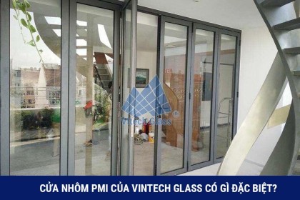 Cửa nhôm PMI CHÍNH HÃNG - CAO CẤP - CHẤT LƯỢNG của Vitech Glass